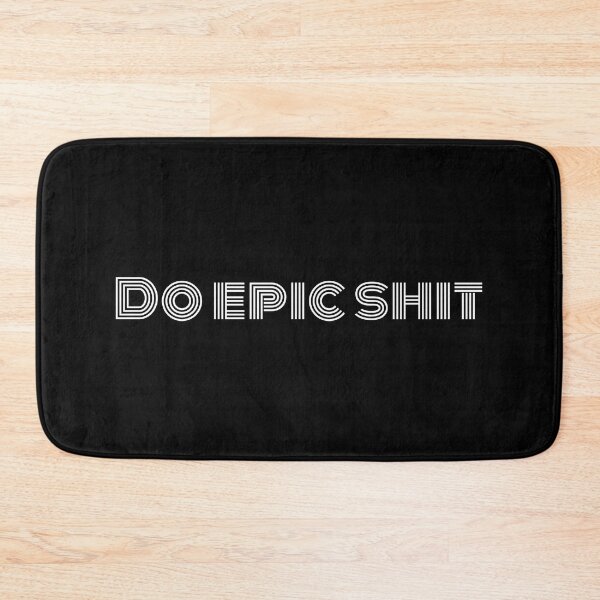 Item preview, Do epic shit designed and sold by Laura-stbr.