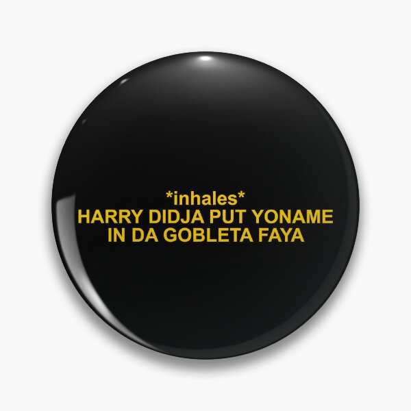Item preview, HARRY DIDJA PUT YONAME IN DA GOBLETA FAYA designed and sold by Family-Shop.