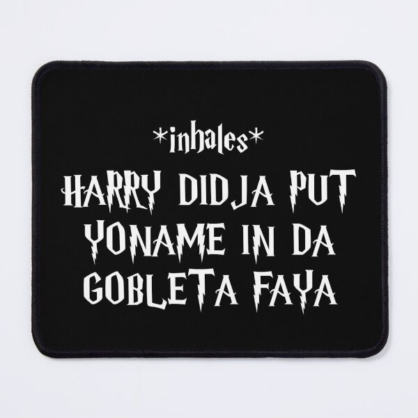 Item preview, HARRY DIDJA PUT YONAME IN DA GOBLETA FAYA designed and sold by Family-Shop.