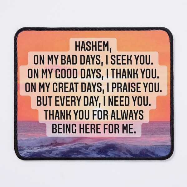 Item preview, Hashem on my bad days I seek you, on my good days I thank you, Thank for always being here for me designed and sold by Stories To Inspire - Motivational Jewish Quotes.