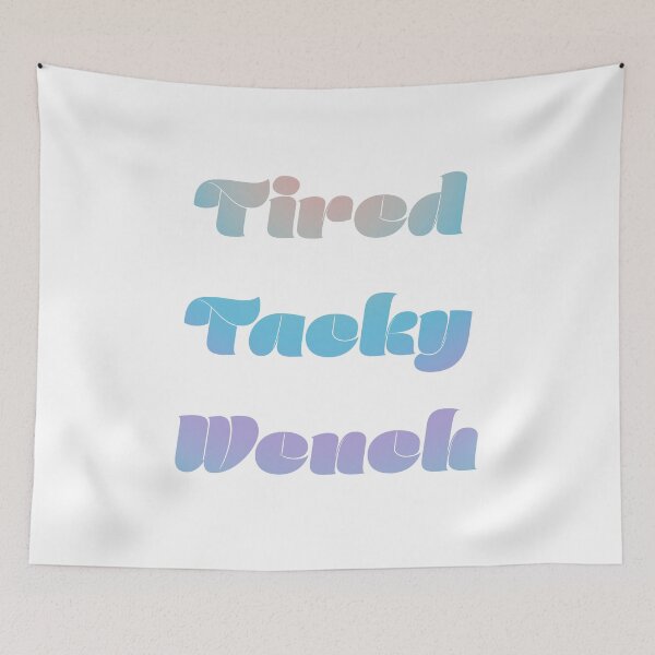 Item preview, Tired Tacky Wench designed and sold by BrittanyRathel.