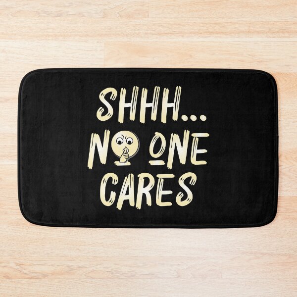 Item preview, Shhh... No One Cares designed and sold by ArtGraffita.
