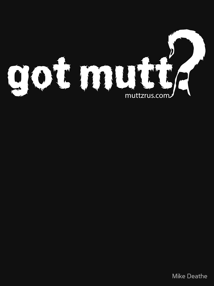 Got Mutt (White Text) by MuttzRUs