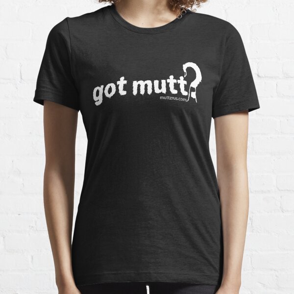 Got Mutt (White Text) Essential T-Shirt