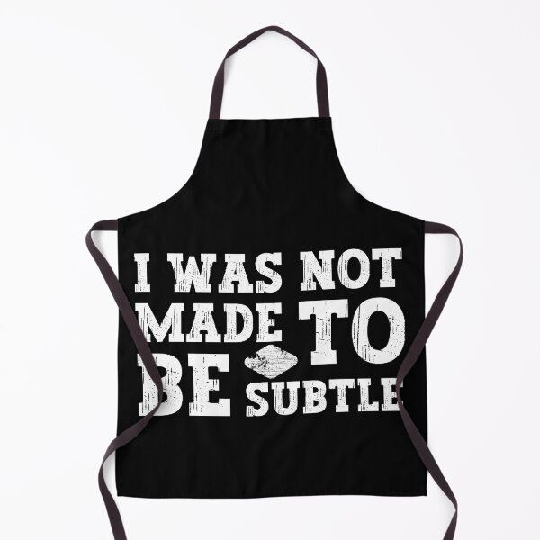 Item preview, I Was Not Made To Be Subtle designed and sold by FurioInc.