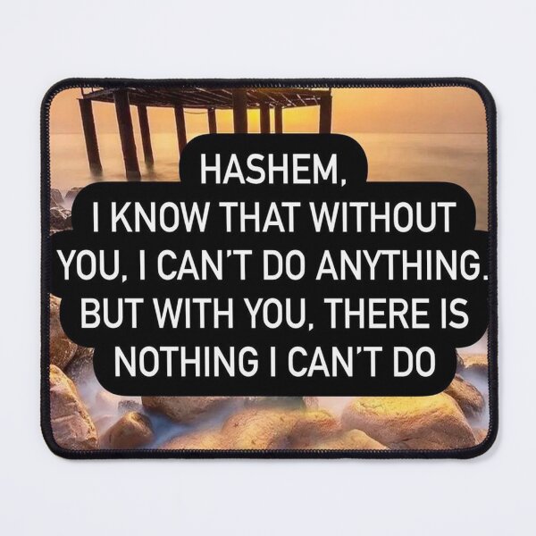 Item preview, Hashem I know that without you, I can't do anything, but with you there is nothing I can't do designed and sold by Stories To Inspire - Motivational Jewish Quotes.
