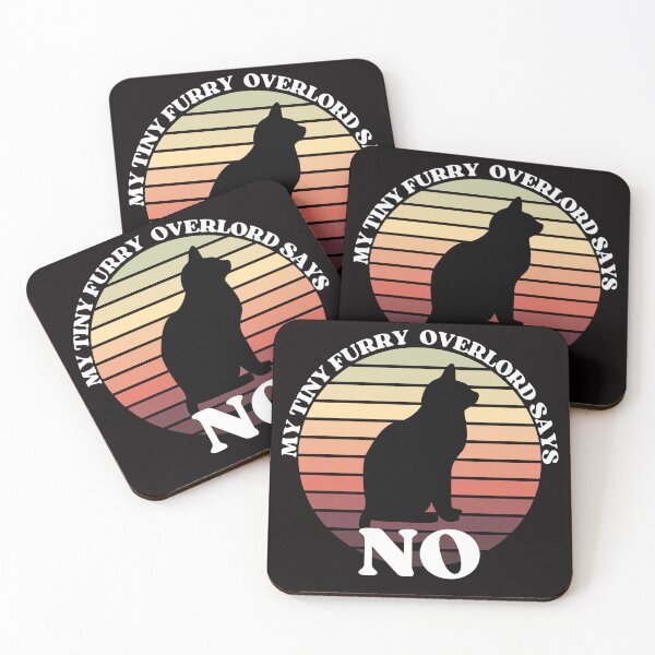 Item preview, My Tiny Furry Overlord Says NO designed and sold by McThingummy.