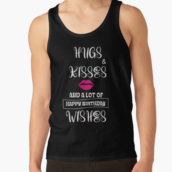 Hugs Kisses and a lot of Birthday Wishes Women's Tank Top by Jacob