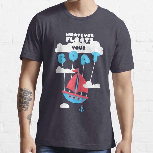 Whatever Floats Your Boat Funny Pirate Ship T-Shirt