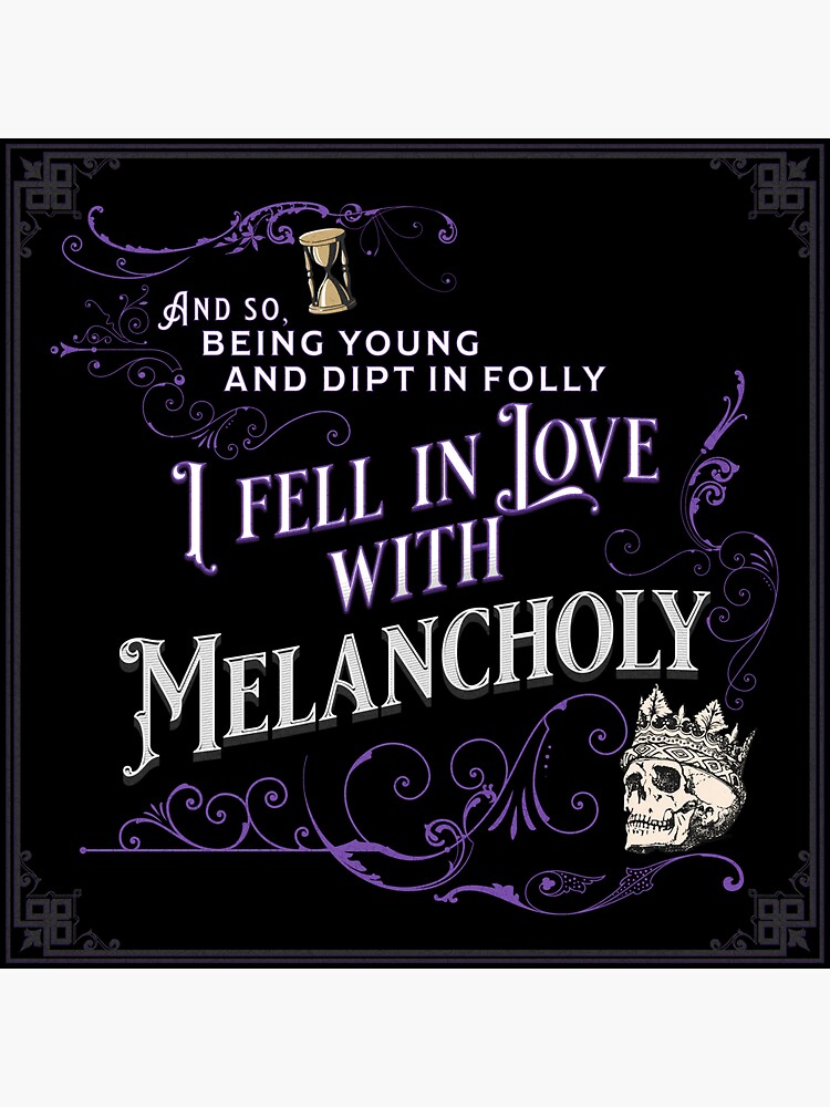 "Edgar Allan Poe quote I Fell in Love with Melancholy" Sticker for Sale by VampyreZen Redbubble