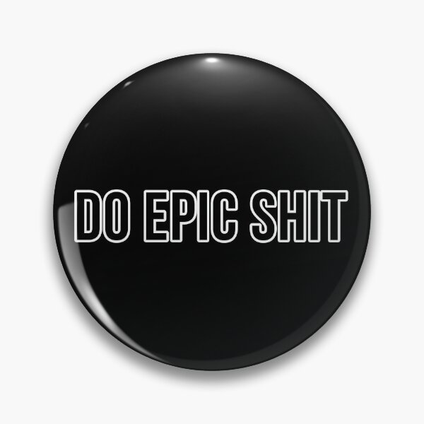 Item preview, Do epic shit designed and sold by Laura-stbr.