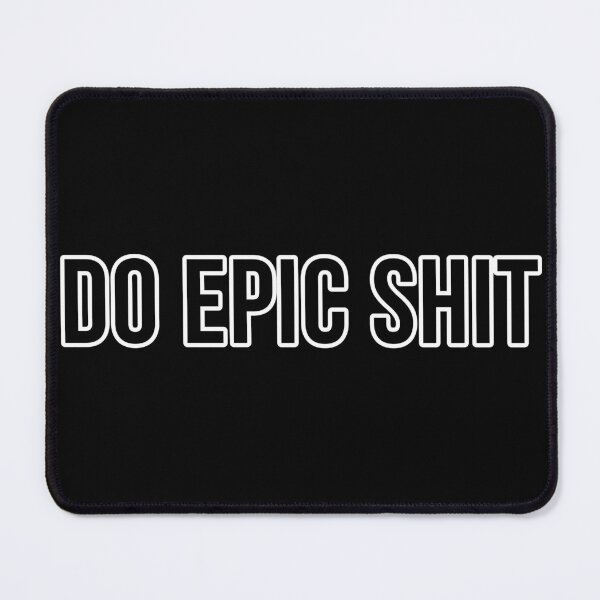 Item preview, Do epic shit designed and sold by Laura-stbr.