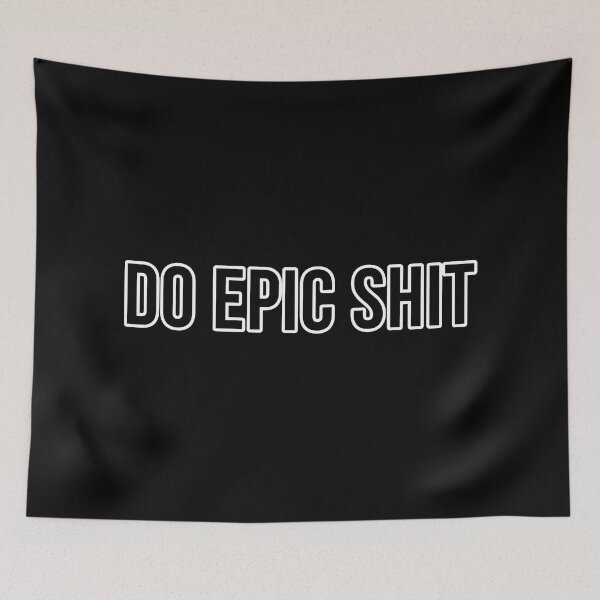 Item preview, Do epic shit designed and sold by Laura-stbr.