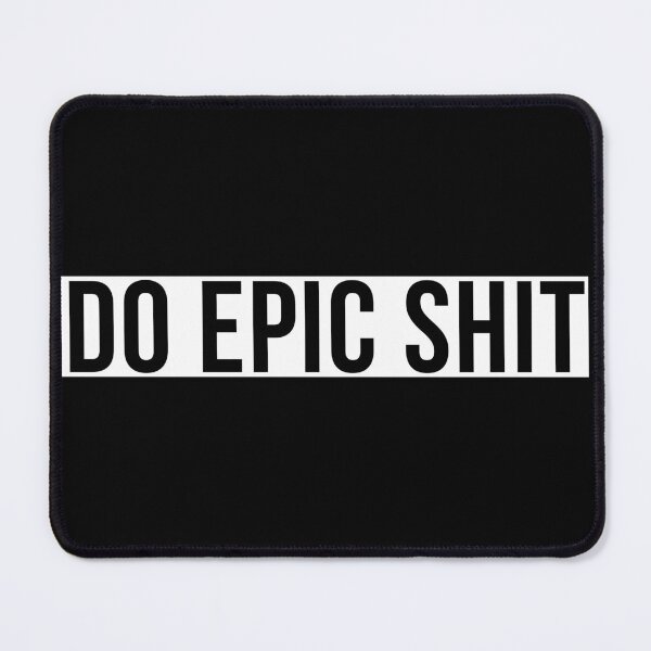 Item preview, Do epic shit designed and sold by Laura-stbr.