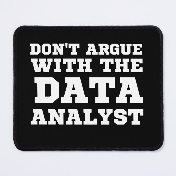 Item preview, don't argue with the data analyst designed and sold by TomorrowQuotes.