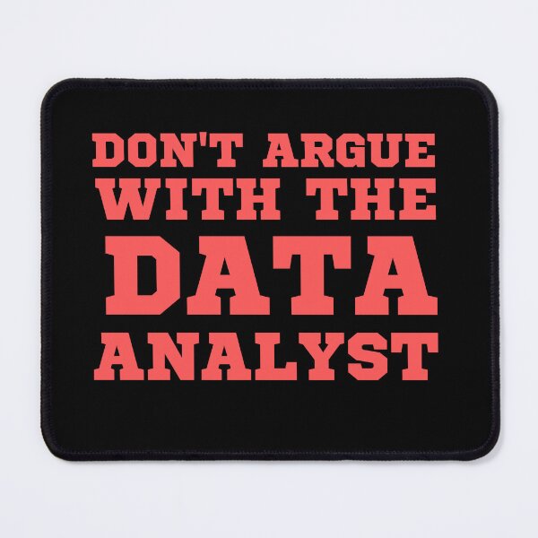 Item preview, don't argue with the data analyst designed and sold by TomorrowQuotes.