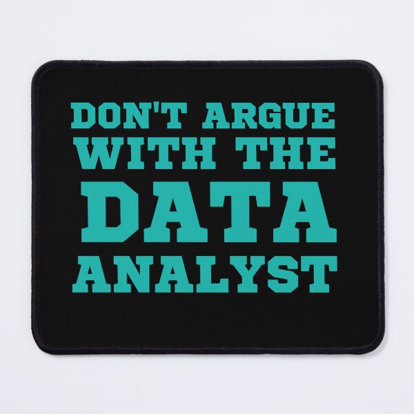 Item preview, don't argue with the data analyst designed and sold by TomorrowQuotes.