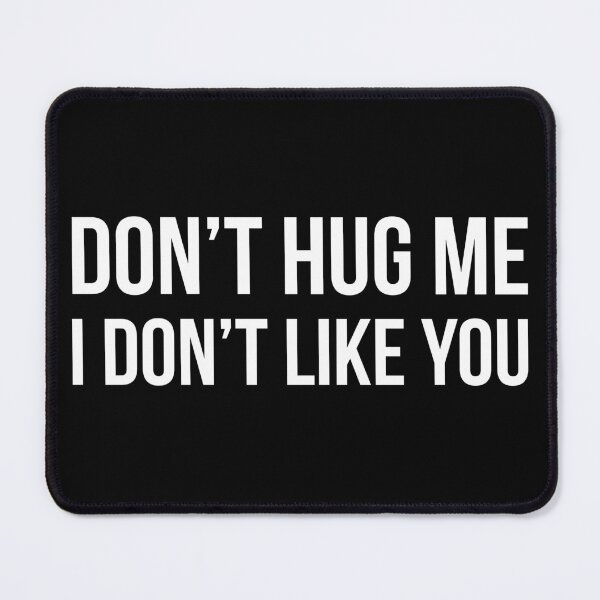 Item preview, Don't hug me i don’t like you designed and sold by Laura-stbr.