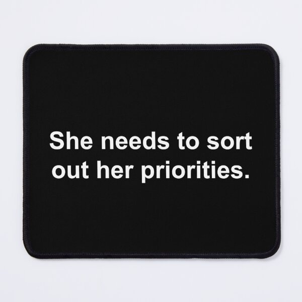 Item preview, She needs to sort out her priorities designed and sold by Family-Shop.