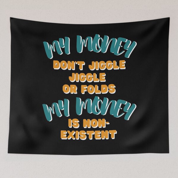 Item preview, My money don't jiggle jiggle my money is non-existent, Retro, vintage, poor joke, funny, Boho, Groovy Text designed and sold by Yulacreative.