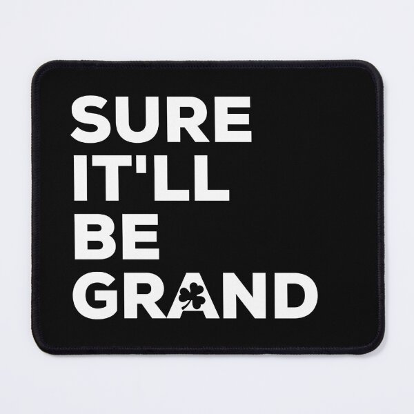 Item preview, Sure It'll be Grand Irish Saying with Shamrock designed and sold by TrueCelt.