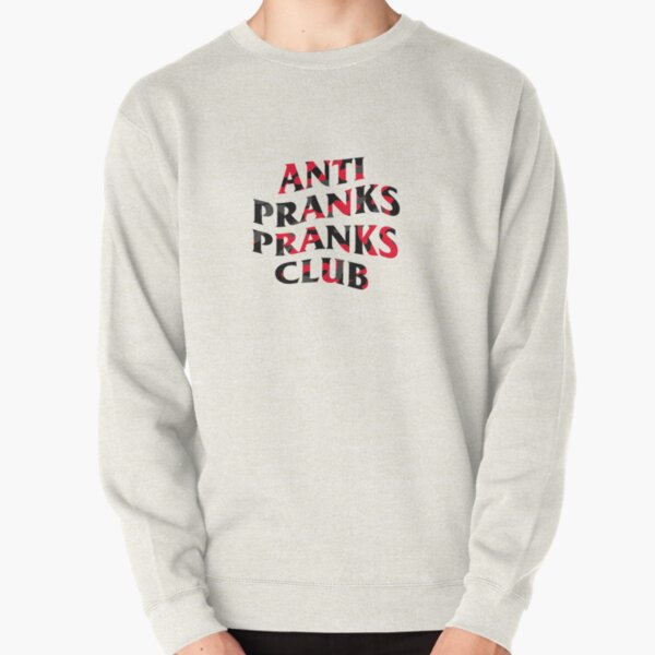 Anti Pranks Sweatshirts  Hoodies for Sale | Redbubble