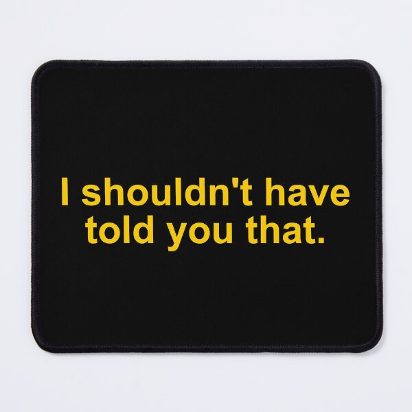 Item preview, I shouldn't have told you that designed and sold by Family-Shop.
