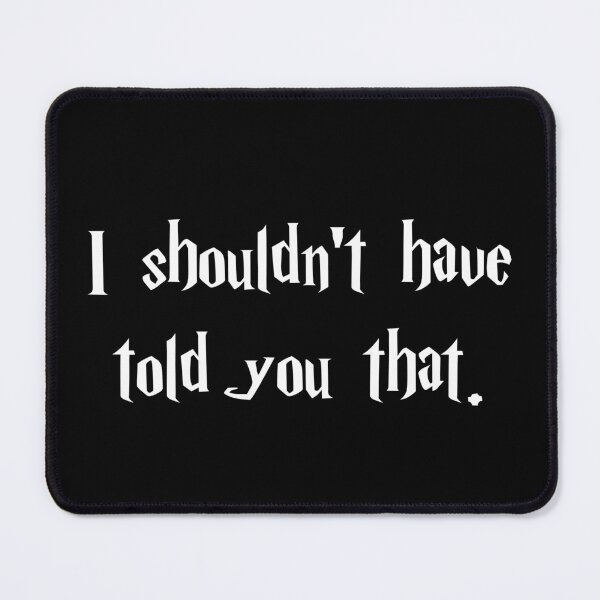 Item preview, I shouldn't have told you that designed and sold by Family-Shop.