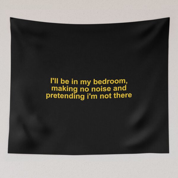 Item preview, I'll be in my bedroom, making no noise and pretending i'm not there designed and sold by Family-Shop.