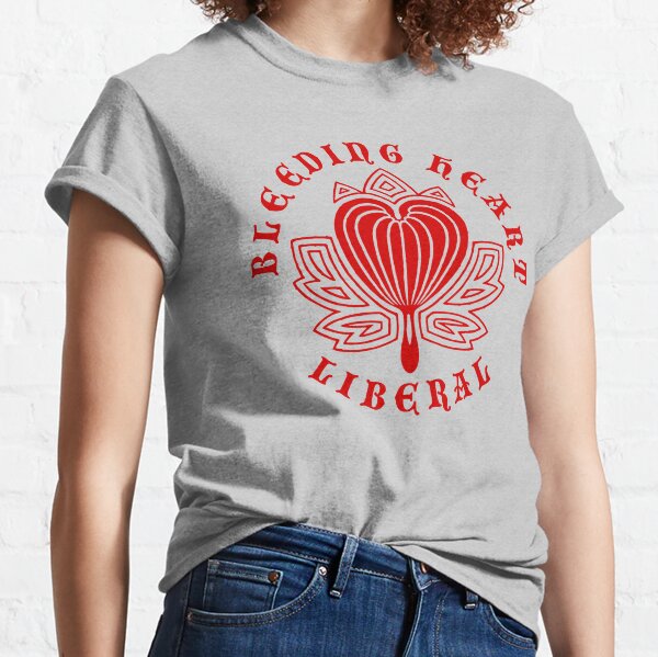 Bleeding Heart Liberal Classic T-Shirt