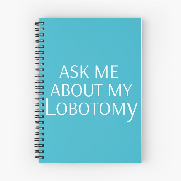 Item preview, Ask Me About My Lobotomy designed and sold by SkippyDesign.
