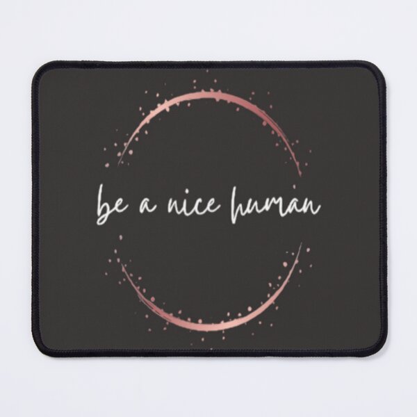 Item preview, be a nice human. designed and sold by B-SHOP666.