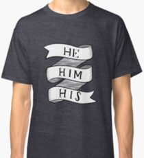 He-Him-His Classic T-Shirt