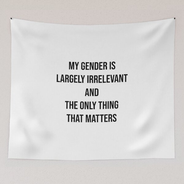 Item preview, My gender is largely irrelevant and the only thing that matters designed and sold by BestQuest.