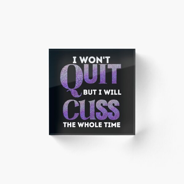 Item preview, I won't quit but I will Cuss The Whole Time designed and sold by Tuesday Robbins.