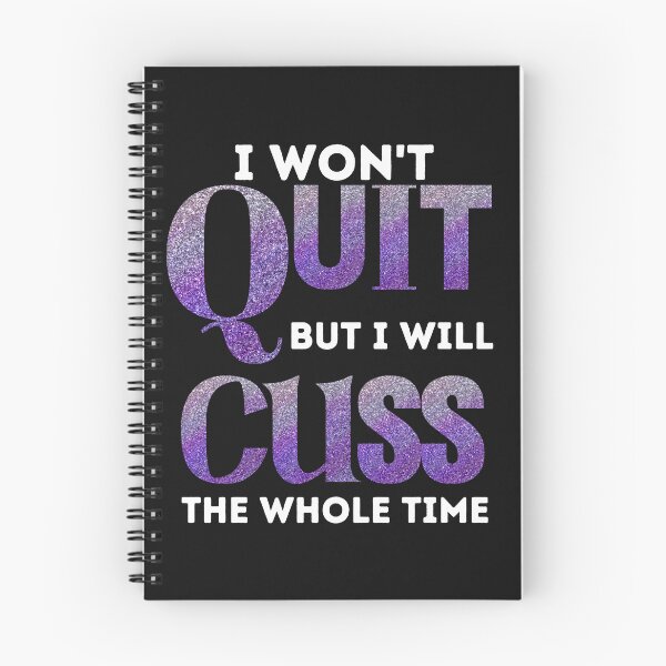 Item preview, I won't quit but I will Cuss The Whole Time designed and sold by Tuesday Robbins.