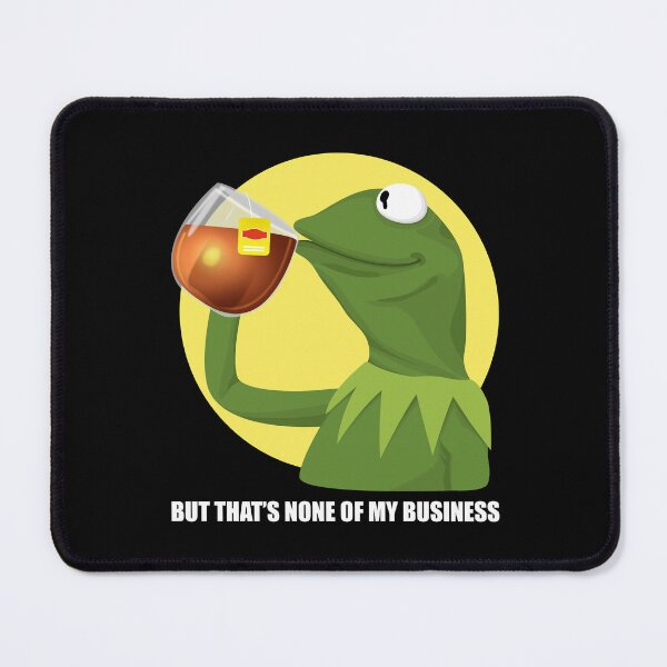 Item preview, KERMIT Meme 1 But That's None of My Business designed and sold by SClassWeirdos.
