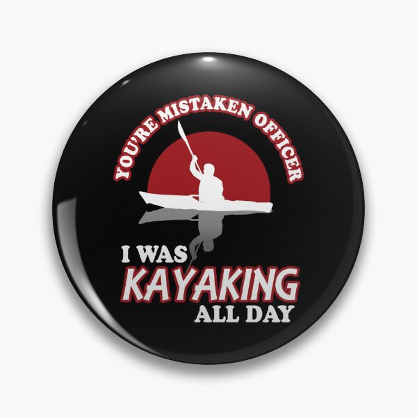 Item preview, You're Mistaken Officer I was Kayaking All Day designed and sold by TMBTM.