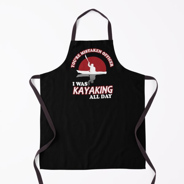 Item preview, You're Mistaken Officer I was Kayaking All Day designed and sold by TMBTM.