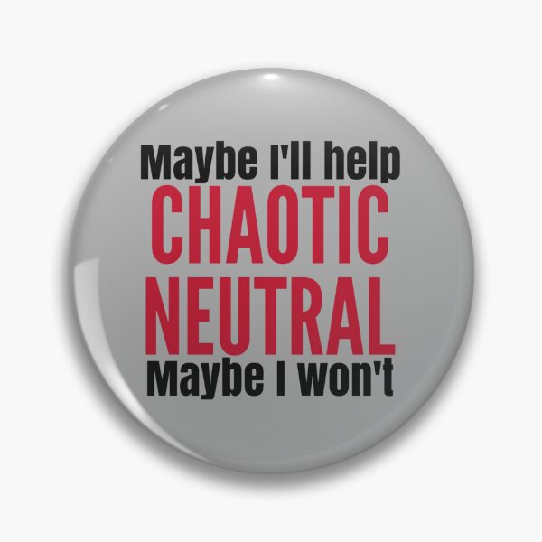 Item preview, Chaotic Neutral | Maybe I'll Help, Maybe I Won't designed and sold by Emerald Makes.