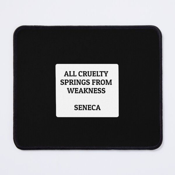 Item preview, Stoic philosopher quote -  All cruelty springs from weakness - Seneca  designed and sold by Inspirationmotivation.