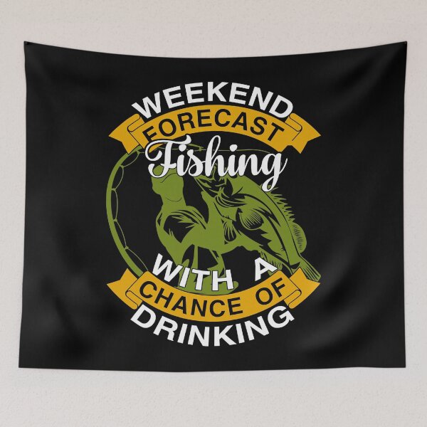Item preview, Weekend Forecast Fishing With A Chance Of Drinking designed and sold by Earthshaker-art.