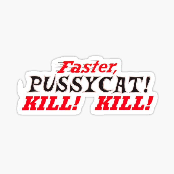 Faster Pussycat Kill Kill Stickers for Sale | Redbubble