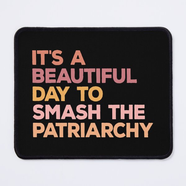 Item preview, It's A Beautiful Day To Smash The Patriarchy designed and sold by Abaddon-art.