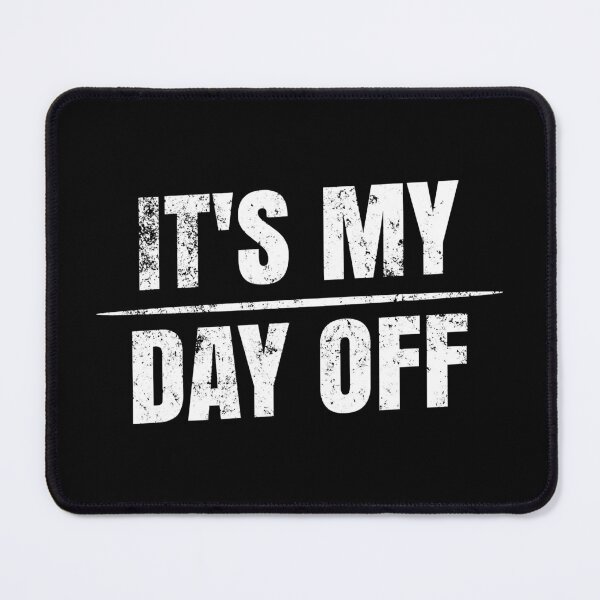Item preview, It's My Day Off designed and sold by Abaddon-art.