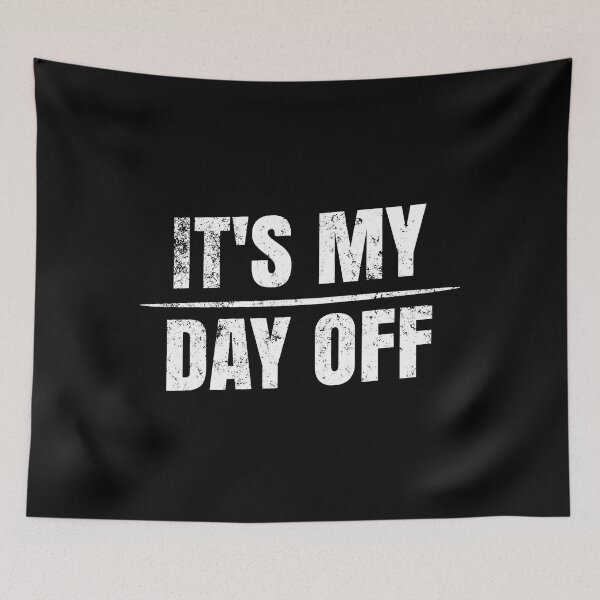 Item preview, It's My Day Off designed and sold by Abaddon-art.