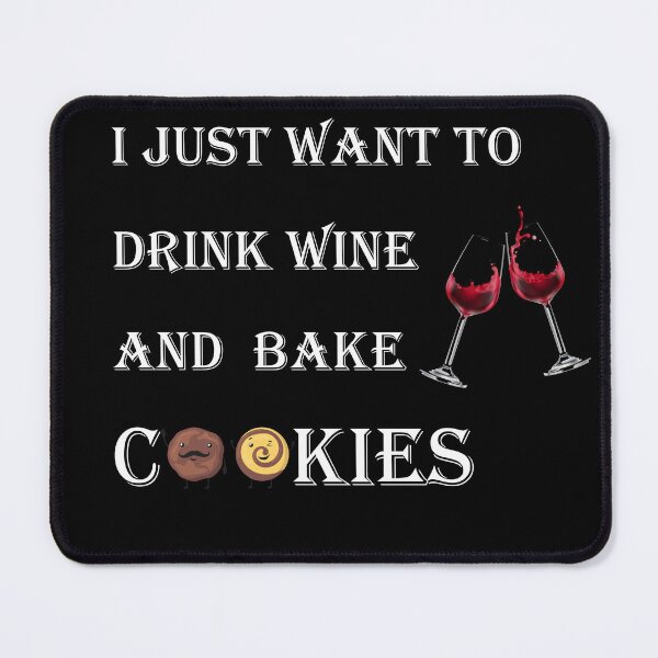 Item preview, i just want to drink wine and bake cookies  designed and sold by SeniorPrint99.
