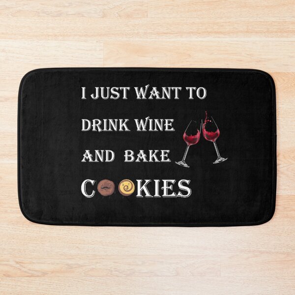 Item preview, i just want to drink wine and bake cookies  designed and sold by SeniorPrint99.