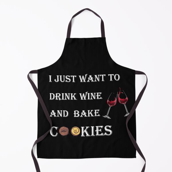 Item preview, i just want to drink wine and bake cookies designed and sold by SeniorPrint99.