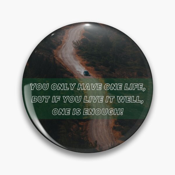 Item preview, You only have one life, but if you live it well, one is enough! designed and sold by Mahedi Hasan Fahim.